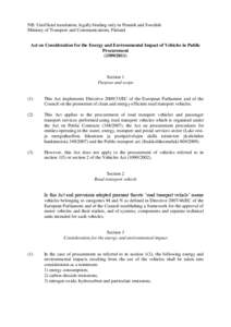 NB: Unofficial translation, legally binding only in Finnish and Swedish Ministry of Transport and Communications, Finland Act on Consideration for the Energy and Environmental Impact of Vehicles in Public Procurement (15