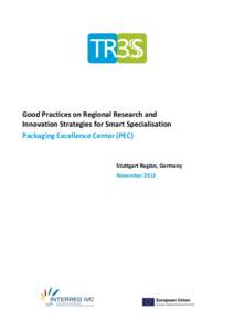 Good Practices on Regional Research and Innovation Strategies for Smart Specialisation Packaging Excellence Center (PEC) Stuttgart Region, Germany November 2012