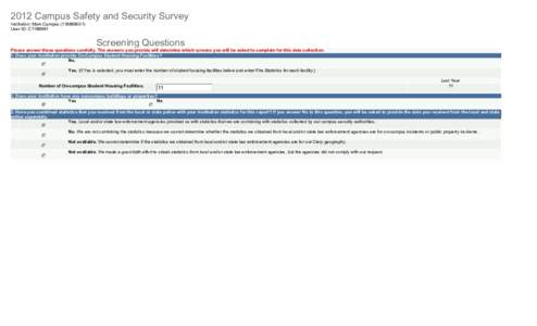 2012 Campus Safety and Security Survey Institution: Main Campus[removed]User ID: C1188881 Screening Questions Please answer these questions carefully. The answers you provide will determine which screens you will be 