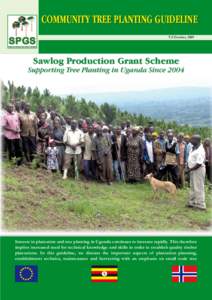 COMMUNITY TREE PLANTING GUIDELINE V.3 October, 2009 Sawlog Production Grant Scheme  Supporting Tree Planting in Uganda Since 2004
