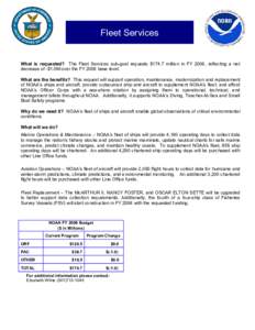 Fleet Services  What is requested? The Fleet Services sub-goal requests $174.7 million in FY 2006, reflecting a net decrease of -$1.0M over the FY 2006 base level. What are the benefits? This request will support operati