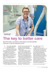 Saskia Spijker, medical imaging technologist The key to better care Epworth makes consultation with patients and their families a priority to raise the standard of care