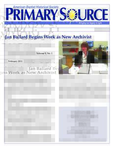 Volume 9, No. 1  February 2011 Jan Ballard Begins Work as New Archivist The search for a new archivist is over! Jan Ballard