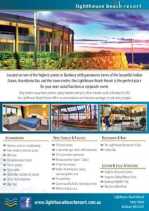 Located on one of the highest points in Bunbury with panoramic views of the beautiful Indian Ocean, Koombana Bay and the town centre, the Lighthouse Beach Resort is the perfect place for your next social function or corp