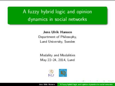 A fuzzy hybrid logic and opinion dynamics in social networks Jens Ulrik Hansen Department of Philosophy, Lund University, Sweden