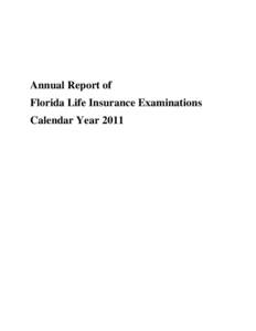 Annual Report of Florida Life Insurance Examinations Calendar Year 2011 OVERVIEW  This report was prepared according to the provisions of section [removed], Florida Statutes, and is 