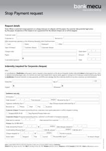 Stop Payment request Request details Note: Where a customer/s stops payment on a cheque because of a dispute with the payee, the customer risks potential legal action by that payee. Acceptance of this request is not a gu