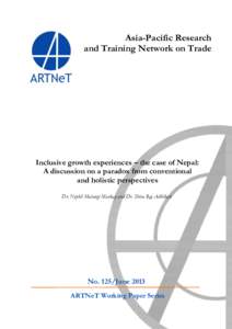 Asia-Pacific Research and Training Network on Trade Inclusive growth experiences – the case of Nepal: A discussion on a paradox from conventional and holistic perspectives