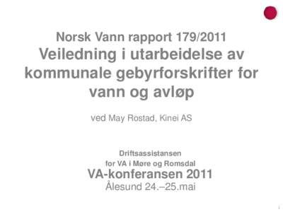 Norsk Vann rapportVeiledning i utarbeidelse av kommunale gebyrforskrifter for vann og avløp ved May Rostad, Kinei AS