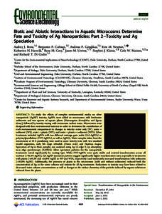 Article pubs.acs.org/est Biotic and Abiotic Interactions in Aquatic Microcosms Determine Fate and Toxicity of Ag Nanoparticles: Part 2−Toxicity and Ag Speciation