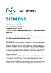 Persbericht Westermeerwind / Siemens Emmeloord/Den Haag - Woensdag 8 juli 2015 Belangrijke mijlpaal bereikt:  Transformatorstation nearshore Windpark Westermeerwind