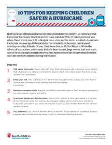 10 TIPS FOR KEEPING CHILDREN SAFE IN A HURRICANE Hurricanes and tropical storms are strong wind storms (known as cyclones) that form over the ocean. Tropical storms have winds of 39 to 73 miles per hour and when these wi