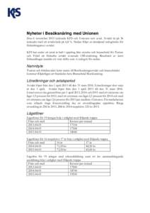 Nyheter i Besöksnäring med Unionen Den 6 november 2013 tecknade KFS och Unionen nytt avtal. Avtalet är på 36 månader med ett avtalsvärde på 6,8 %. Nedan följer en detaljerad redogörelse för förändringarna i a