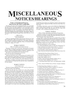 ISCELLANEOUS MNOTICES/HEARINGS Notice of Abandoned Property Received by the State Comptroller Pursuant to provisions of the Abandoned Property Law and related laws, the Office of the State Comptroller receives unclaimed 