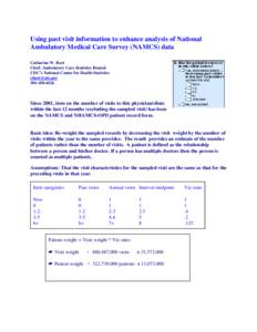 Using past visit information to enhance analysis of National Ambulatory Medical Care Survey (NAMCS) data Catharine W. Burt Chief, Ambulatory Care Statistics Branch CDC’s National Center for Health Statistics cburt@cdc.