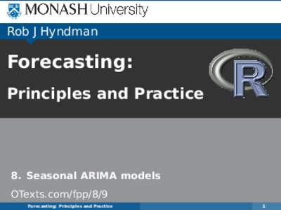 Rob J Hyndman  Forecasting: Principles and Practice  8. Seasonal ARIMA models