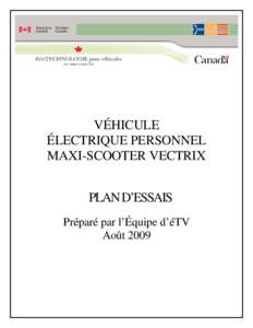 VÉHICULE ÉLECTRIQUE PERSONNEL MAXI-SCOOTER VECTRIX PLAN D’ESSAIS Préparé par l’Équipe d’éTV Août 2009