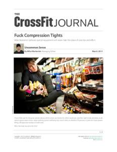 THE  JOURNAL Fuck Compression Tights Mike Warkentin believes special equipment will never take the place of practice and effort.