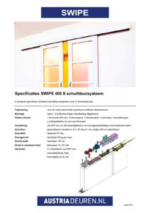 Specificaties SWIPE 400 S schuifdeursysteem Compleet synchroon sluitend schuifdeursysteem voor 2 binnendeuren. Toepassing voor de wand schuivende synchroon sluitende binnendeuren