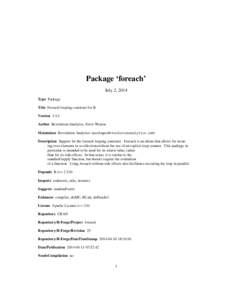 Package ‘foreach’ July 2, 2014 Type Package Title Foreach looping construct for R Version[removed]Author Revolution Analytics, Steve Weston