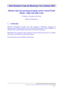 Short Rotation Crops for Bioenergy: New Zealand, 2003 Market values for growing eucalypts in the Central North Island - chips and solid wood K. Molony, S. Kincheff, and B. Poole Hardwood Management