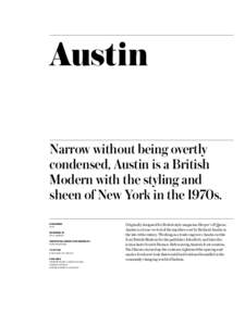 Austin Narrow without being overtly condensed, Austin is a British Modern with the styling and sheen of New York in the 1970s. PUBLISHED