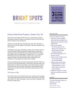 Parent-Child Home Program, Garden City, NY Parent-Child Home Program (PCHP) focuses on a gentle lesson for parents and guardians seeking to prepare young children for school: Sit down with your child, and a book or a toy