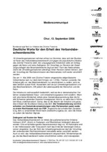 Mediencommuniqué  Chur, 13. September 2006 Bundesrat sagt Nein zur Initiative des Zürcher Freisinns:  Deutliche Worte für den Erhalt des Verbandsbeschwerderechts