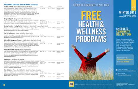 PROGRAMS OFFERED BY PARTNERS (CONTINUED) Fountain of Health – Seniors Mental Health, Capital Health DATES:  TIMES: