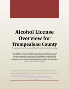 Alcohol License Overview for Trempealeau County Trempealeau County, Wisconsin, and United States Data on Alcohol Licensing  Municipal governments in Wisconsin have the ability and authority to control