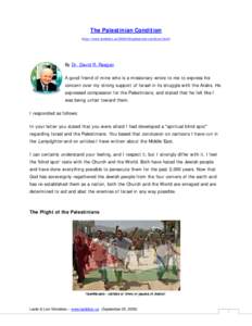 The Palestinian Condition (http://www.lamblion.us[removed]palestinian-condition.html) By Dr. David R. Reagan A good friend of mine who is a missionary wrote to me to express his concern over my strong support of Israel i