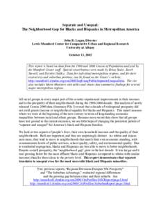 Separate and Unequal: The Neighborhood Gap for Blacks and Hispanics in Metropolitan America John R. Logan, Director Lewis Mumford Center for Comparative Urban and Regional Research University at Albany October 13, 2002
