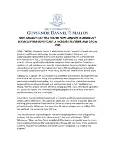 GOV. MALLOY: EXP HAS HELPED NEW LONDON TECHNOLOGY SERVICES FIRM SIGNIFICANTLY INCREASE REVENUE AND GROW JOBS (NEW LONDON) - Governor Dannel P. Malloy today visited Connecticut-based electronic discovery and forensic tech