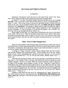 Are Enoch and Elijah in Heaven? by Philip Neal Mainstream “Christianity” insists that heaven is the reward of the “saved.” Key “proof texts” used to support this idea involve the patriarch Enoch and the proph