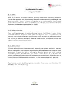 Real Athletes Persevere A Program of the USOC To the athlete: Thank you for agreeing to deliver Real Athletes Persevere, an educational program that emphasizes Olympic ideals and values. With your outstanding background 