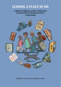 Leaving a place in WA A guide for Indigenous people in both private and Department of Housing and Works rental housing  Designed for use by tenancy and support workers