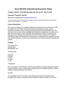 Econ: International Economic Policy Tuesday 7:20 PM – 10:00 PM, Blueridge Hall 129, Jan 23 – May 16, 2012 Instructor: Thomas K. Duncan Office Hours: By request Email:   “The curious t