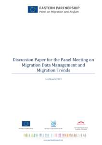 Discussion Paper for the Panel Meeting on Migration Data Management and Migration Trends 5-6 March 2015  This publication has been produced with the assistance of the European Union based on the responses received from