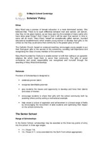 St Mary’s School Cambridge  Scholars’ Policy Ethos Mary Ward was a pioneer of female education in a male dominated society. She believed that, ‘There is no such difference between men and women; yet women,