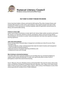 Nunavut Literacy Council Workplace Literacy and Essential Skills Project FACT SHEET #5: WHAT IT MEANS FOR UNIONS Unions have been leaders in literacy and essential skills training. They often champion literacy and essent