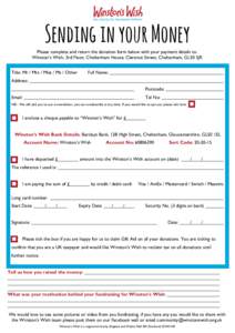 Sending in your Money Please complete and return the donation form below with your payment details to: Winston’s Wish, 3rd Floor, Cheltenham House, Clarence Street, Cheltenham, GL50 3JR Title: Mr / Mrs / Miss / Ms / Ot