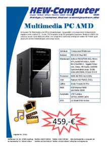 Multimedia PC AMD Allrounder für Multimedia und Office Anwendungen. Ausgewählt Leistungsstarke Komponenten ergeben einen starken PC. Große 1TB Festplatte sorgt für genügend Stauraum. Moderne USB3.0 Anschlüsse lasse