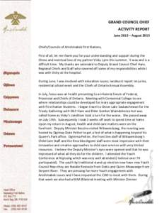 GRAND COUNCIL CHIEF ACTIVITY REPORT June 2013 – August 2013 Chiefs/Councils of Anishinabek First Nations, First of all, let me thank you for your understanding and support during the illness and eventual loss of my par