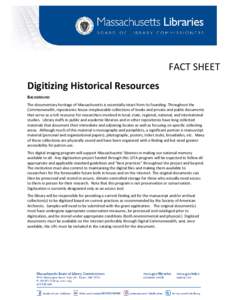 FACT SHEET Digitizing Historical Resources BACKGROUND The documentary heritage of Massachusetts is essentially intact from its founding. Throughout the Commonwealth, repositories house irreplaceable collections of books 