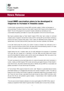 News Release Local MMR vaccination plans to be developed in response to increase in measles cases A national catch-up programme to increase MMR vaccination uptake in children and teenagers is announced today (Thursday 25
