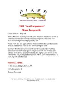 2012 “Los Companeros” Shiraz Tempranillo Colour: Medium / deep red. Aroma: Attractive blueberry fruit with some choc/mint undertones as well as a little spice and earthiness that add some complexity. The oak is very 