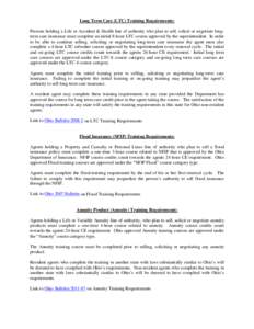 Long Term Care (LTC) Training Requirements: Persons holding a Life or Accident & Health line of authority who plan to sell, solicit or negotiate longterm care insurance must complete an initial 8-hour LTC course approved