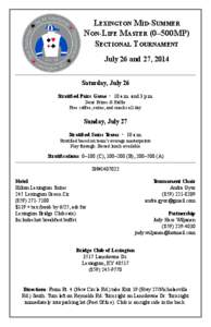 Lexington Mid-Summer Non-Life Master (0–500MP) Sectional Tournament July 26 and 27, 2014 Saturday, July 26 Stratified Pairs Game • 10 a.m. and 3 p.m.