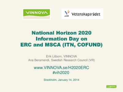 National Horizon 2020 Information Day on ERC and MSCA (ITN, COFUND) Erik Litborn, VINNOVA Ana Beramendi, Swedish Research Council (VR)