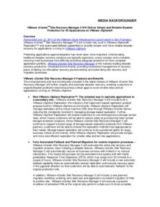MEDIA BACKGROUNDER TM VMware vCenter Site Recovery Manager 5 Will Deliver Simple and Reliable Disaster Protection for All Applications on VMware vSphere® Overview